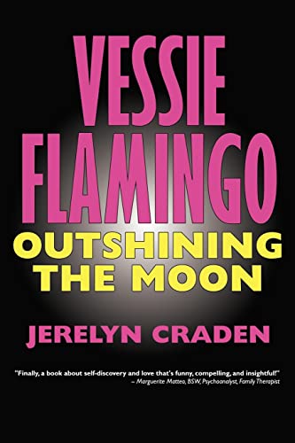 Vessie Flamingo Outshining the Moon  A Tale of Self-Mastery and Love [Paperback]