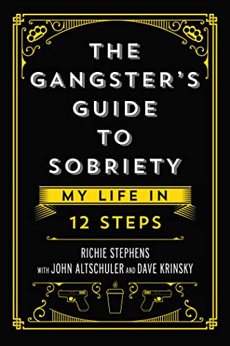 The Gangster&39s Guide to Sobriety My Life in 12 Steps [Hardcover]