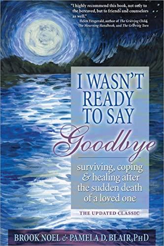 I Wasn&apost Ready to Say Goodbye Surviving, Coping and Healing After the Sudd [Paperback]