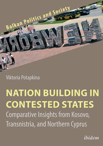 Nation Building in Contested States Comparative Insights from Kosovo, Transnist [Paperback]