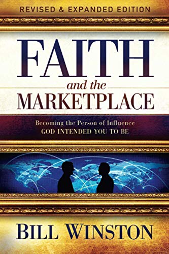 Faith and the Marketplace Becoming the Person of Influence God Intended You to  [Paperback]