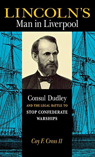 Lincoln&39s Man in Liverpool Consul Dudley and the Legal Battle to Stop Confe [Hardcover]