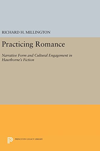 Practicing Romance Narrative Form and Cultural Engagement in Hawthorne's Fictio [Hardcover]