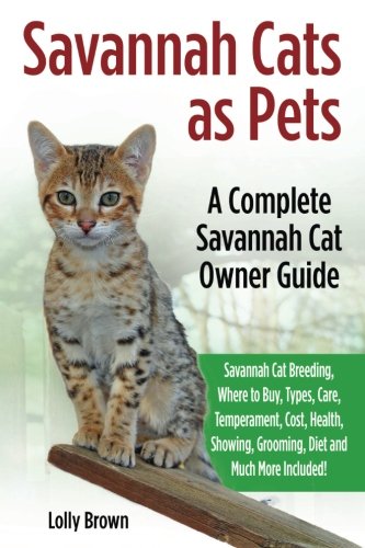 Savannah Cats As Pets Savannah Cat Breeding, Where To Buy, Types, Care, Tempera [Paperback]