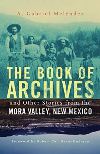 The Book Of Archives And Other Stories From The Mora Valley, New Mexico (chicana [Paperback]
