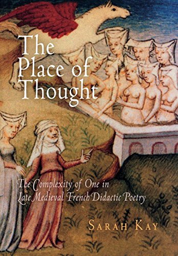The Place of Thought The Complexity of One in Late Medieval French Didactic Poe [Hardcover]