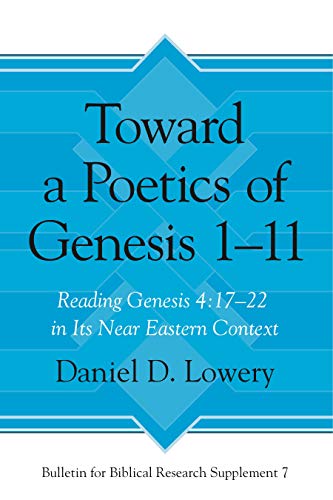 Toward a Poetics of Genesis 1-11 Reading Genesis 417-22 in Its Near Eastern Co [Hardcover]