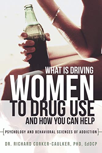 What Is Driving Women To Drug Use And How You Can Help Psychology And Behaviora [Paperback]