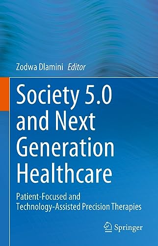 Society 5.0 and Next Generation Healthcare Patient-Focused and Technology-Assis [Hardcover]