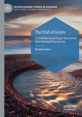 The End of Genre Curations and Experiments in Intentional Discourses [Paperback]