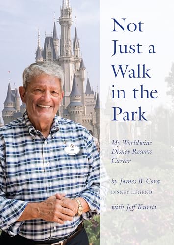 Not Just a Walk in the Park My Worldwide Disney Resorts Career [Hardcover]