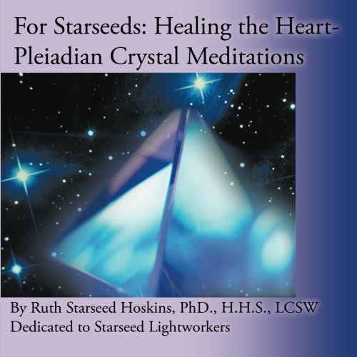 For Starseeds Healing The Heart-Pleiadian Crystal Meditations [Paperback]