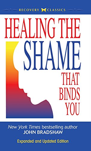 Healing The Shame That Binds You [Hardcover]