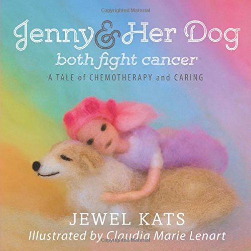 Jenny And Her Dog Both Fight Cancer A Tale Of Chemotherapy And Caring [Paperback]
