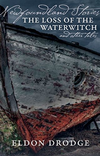 Newfoundland Stories The Loss Of The Waterwitch & Other Tales [Paperback]
