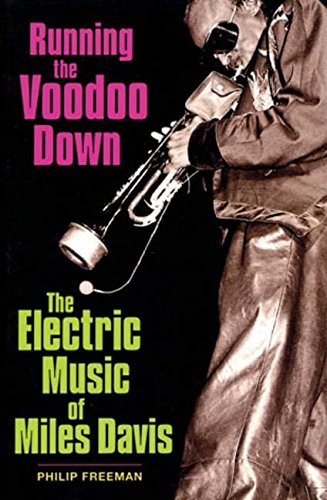 Running The Voodoo Down The Electric Music Of Miles Davis [Paperback]
