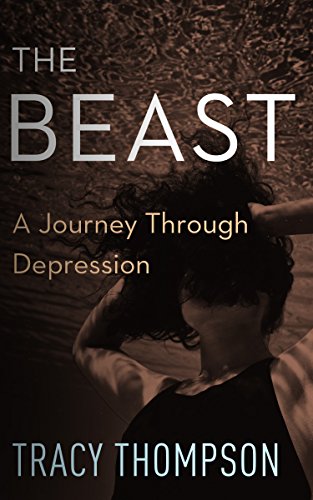 The Beast A Journey Through Depression [Paperback]