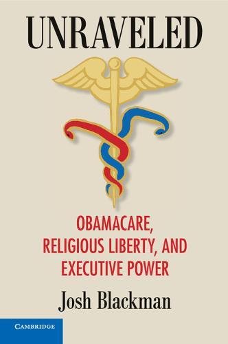 Unraveled Obamacare, Religious Liberty, and Executive Power [Paperback]