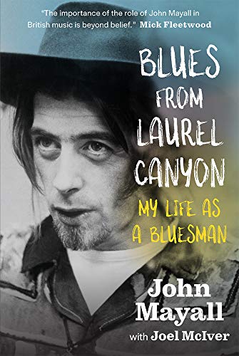 Blues From Laurel Canyon John Mayall My Life as a Bluesman [Hardcover]