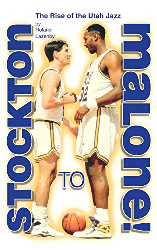 Stockton to Malone The Rise of the Utah Jazz [Paperback]