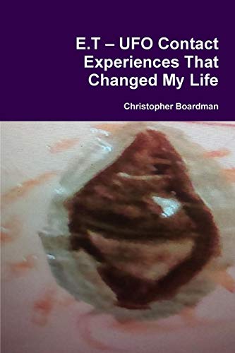 E. T  UFO Contact Experiences That Changed My Life [Paperback]