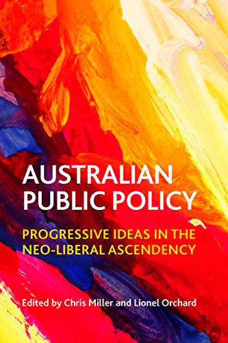 Australian Public Policy Progressive Ideas in the Neo-Liberal Ascendency [Hardcover]