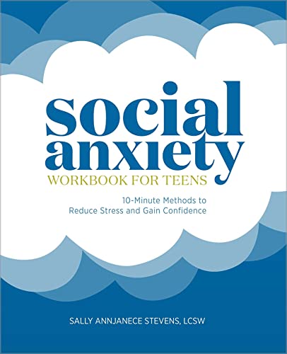Social Anxiety Workbook for Teens 10-Minute Methods to Reduce Stress and Gain C [Paperback]