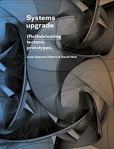 Systems Upgrade (Re)Fabricating Tectonic Prototypes [Hardcover]