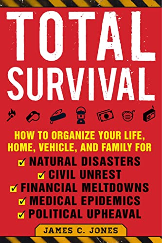Total Survival How to Organize Your Life, Home, Vehicle, and Family for Natural [Paperback]