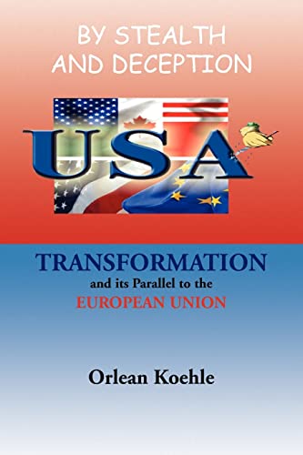 By Stealth And Deception Usa Transformation And Its Parallel To The European Un [Paperback]
