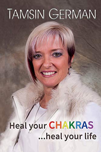 Heal Your Chakras...Heal Your Life An Easy To Follow Self Help Guide To Health  [Paperback]