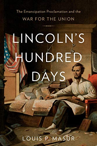 Lincoln&8217s Hundred Days The Emancipation Proclamation and the War for the  [Paperback]