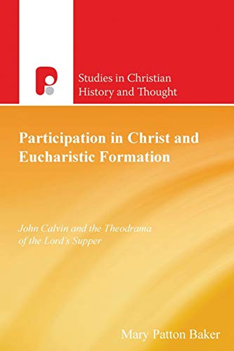 Participation In Christ And Eucharistic Formation (studies In Christian History  [Paperback]