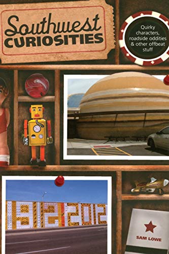 Southwest Curiosities Quirky Characters, Roadside Oddities & Other Offbeat  [Paperback]
