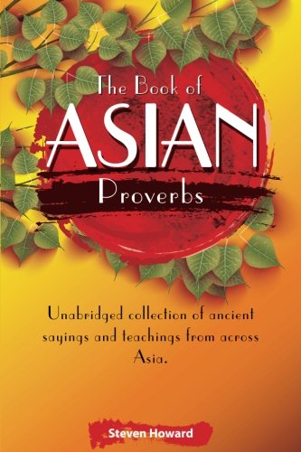 The Book Of Asian Proverbs Unabridged Collection Of Ancient Sayings And Teachin [Paperback]