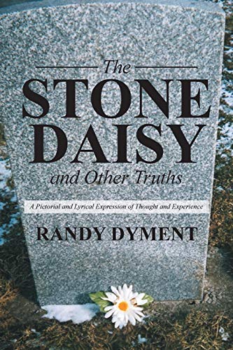 The Stone Daisy And Other Truths A Pictorial And Lyrical Expression Of Thought  [Paperback]