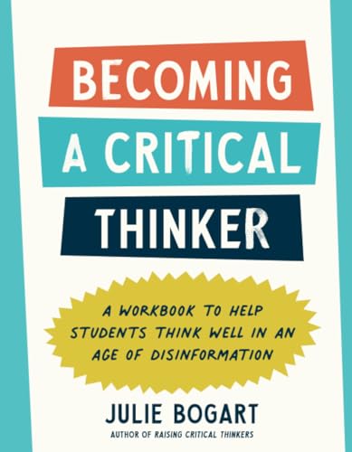 Becoming a Critical Thinker A Workbook to Help Students Think Well in an Age of [Paperback]