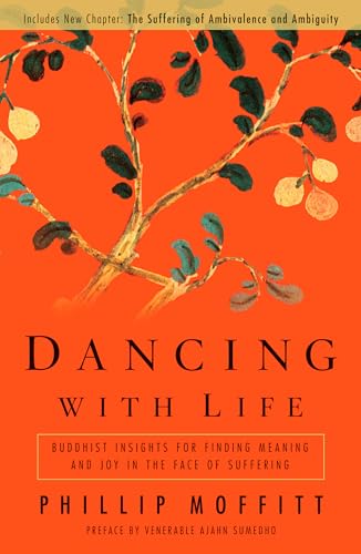 Dancing With Life Buddhist Insights for Finding Meaning and Joy in the Face of  [Paperback]
