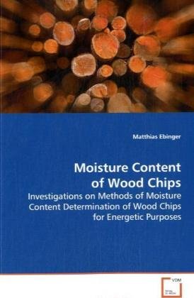 Moisture Content Of Wood Chips [Paperback]