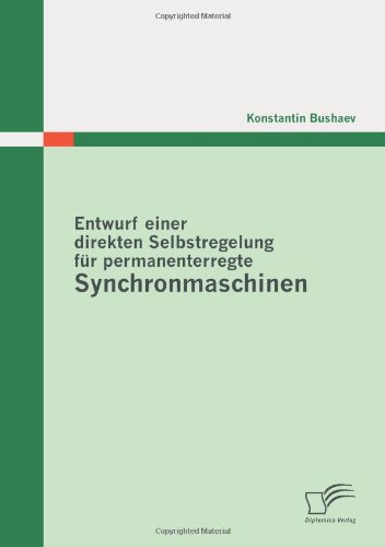 Entwurf Einer Direkten Selbstregelung Fr Permanenterregte Synchronmaschinen [Paperback]