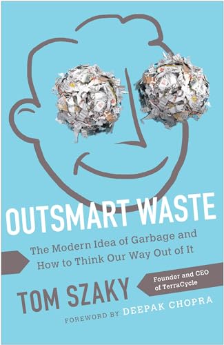 Outsmart Waste The Modern Idea of Garbage and How to Think Our Way Out of It [Paperback]