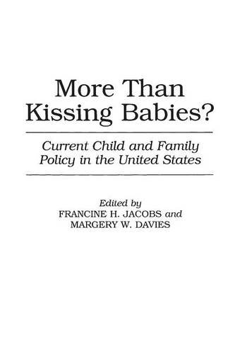 More Than Kissing Babies Current Child And Family Policy In The United States [Paperback]