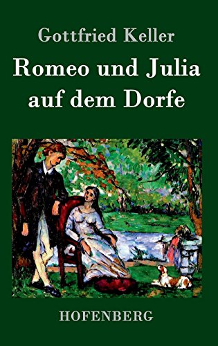 Romeo Und Julia Auf Dem Dorfe (german Edition) [Hardcover]