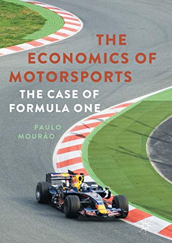The Economics of Motorsports The Case of Formula One [Paperback]