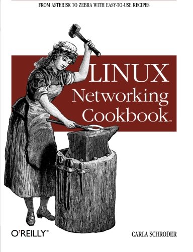 Linux Networking Cookbook From Asterisk to Zebra with Easy-to-Use Recipes [Paperback]