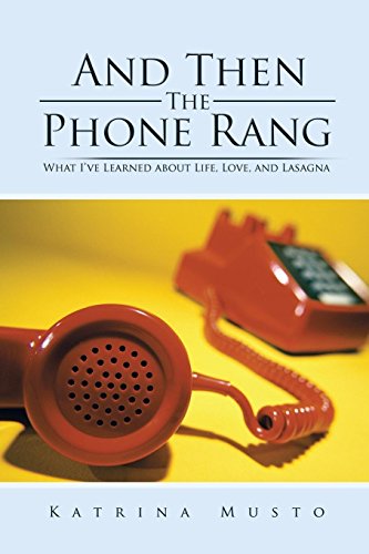 And Then The Phone Rang What Ive Learned About Life, Love, And Lasagna [Paperback]
