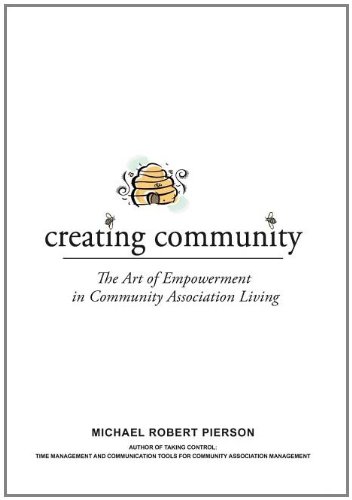 Creating Community  The Art of Empowerment in Community Association Living [Hardcover]