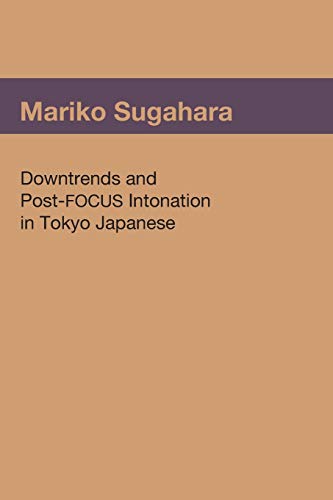 Downtrends and Post-FOCUS Intonation in Tokyo Japanese [Paperback]