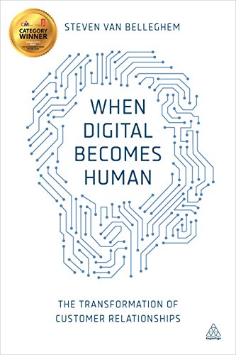 When Digital Becomes Human The Transformation Of Customer Relationships [Hardcover]