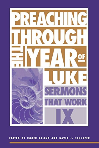 Preaching Through The Year Of Luke  Sermons That Work Ix [Paperback]